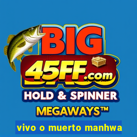 vivo o muerto manhwa